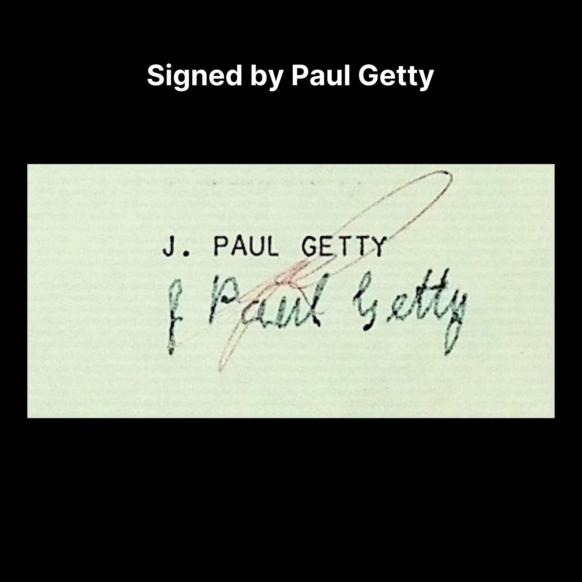 Signature of J. Paul Getty on a light green background with text 'Signed by Paul Getty'.